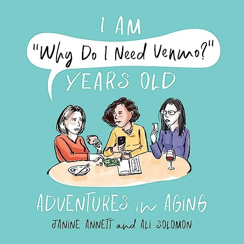 Pre-Owned I Am Why Do I Need Venmo? Years Old: Adventures in Aging (Hardcover) 0762473258 9780762473250