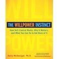 thumbnail image 1 of The Willpower Instinct: How Self-Control Works, Why It Matters, and What You Can Do To Get More of It, 1 of 1