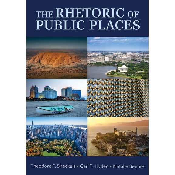 The Rhetoric of Public Places, (Paperback)