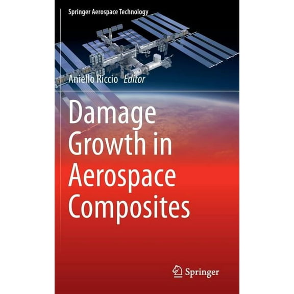 Springer Aerospace Technology Damage Growth in Aerospace Composites, (Hardcover)