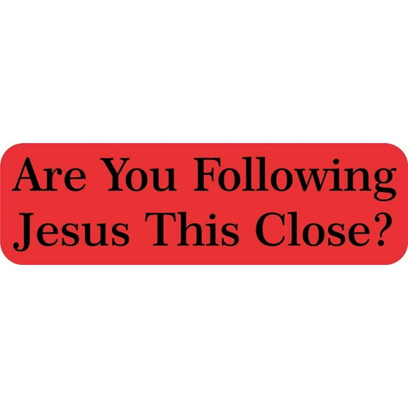 10in x 3in Are you Following Jesus This Close Bumper Sticker Decal Stickers Decals