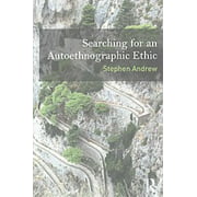 Searching for an Autoethnographic Ethic, Stephen Andrew Paperback