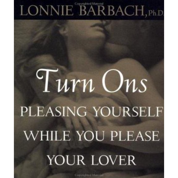 Pre-Owned Turn-ons: Pleasing Yourself While You Please Your Lover (Paperback) 0452277590 9780452277595