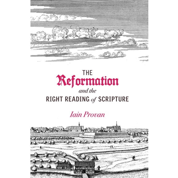 The Reformation and the Right Reading of Scripture, (Paperback)