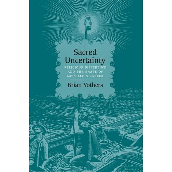 Sacred Uncertainty : Religious Difference and the Shape of Melville's Career (Paperback)