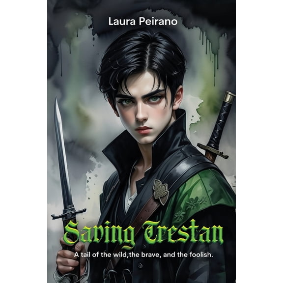 Saving Trestan: A Tail of the Wild, the Brave and the Foolish, (Paperback)