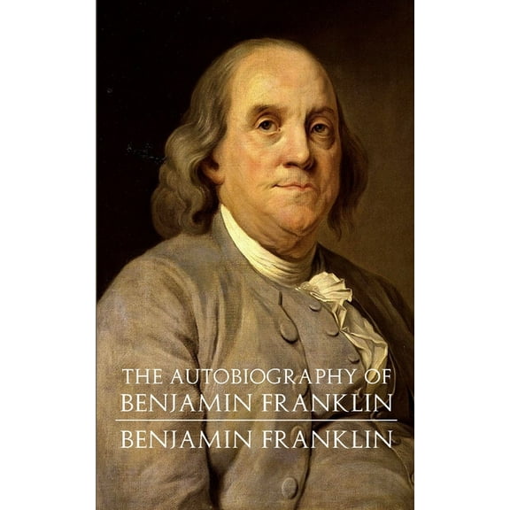 The Autobiography of Benjamin Franklin