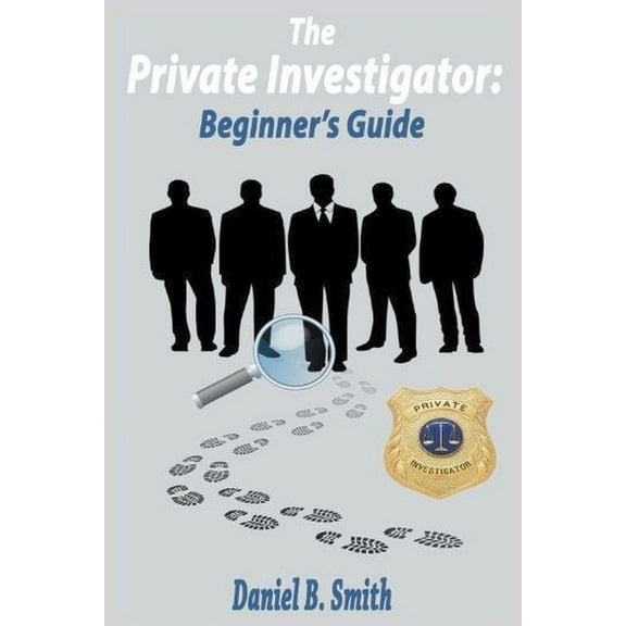 The Private Investigator: Beginner's Guide, (Paperback)