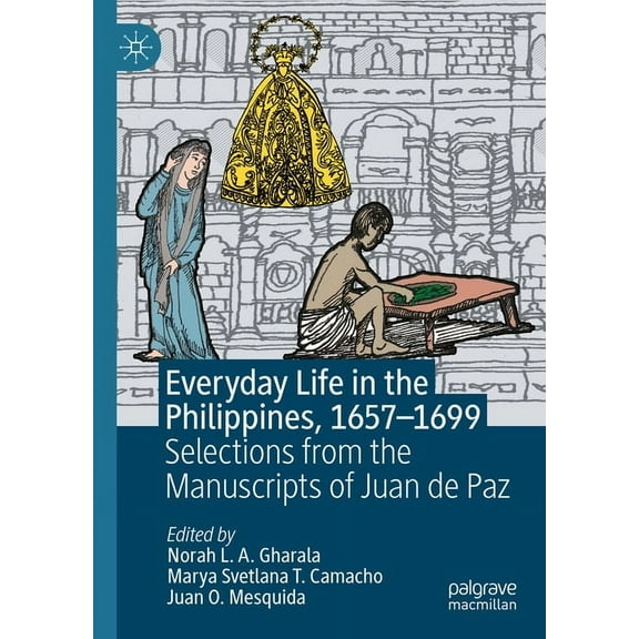 Everyday Life in the Philippines, 1657-1699: Selections from the Manuscripts of Juan de Paz, (Hardcover)