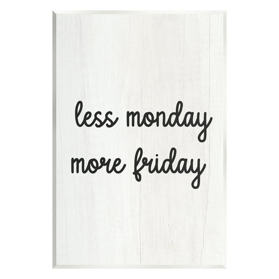 Stupell Industries Less Monday More Friday Inspirational Painting Unframed Art Print Wall Art, 10 x 15