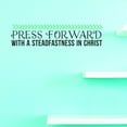 thumbnail image 1 of Custom Wall Decal Vinyl : Press Forward With A Steadfastness In Christ Home Decor Picture Art 14 X 28, 1 of 1