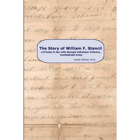The Story of William F. Stancil, a Private in the 14th Georgia Volunteer Infantry., (Paperback)
