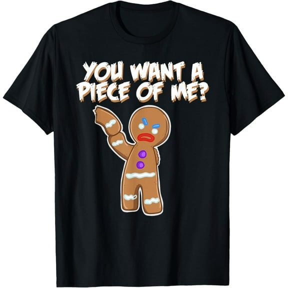 You Want A Piece Of Me angry gingerbread man T-Shirt TShirt