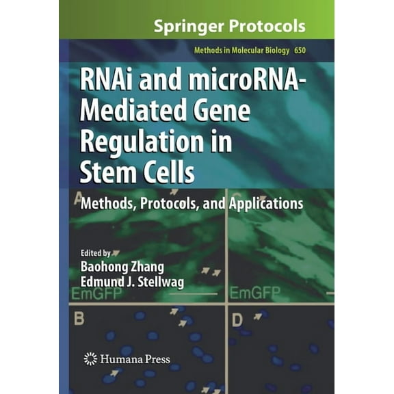 Methods in Molecular Biology Rnai and Microrna-Mediated Gene Regulation in Stem Cells: Methods, Protocols, and Applications, Book 650, (Paperback)
