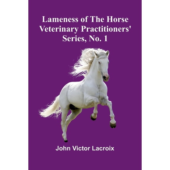 Lameness Of The Horse; Veterinary Practitioners' Series, No. 1, (Paperback)