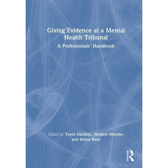 Giving Evidence at a Mental Health Tribunal: A Professionals' Handbook, (Hardcover)