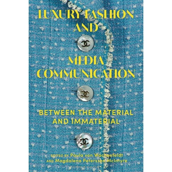Luxury Fashion and Media Communication: Between the Material and Immaterial, (Paperback)
