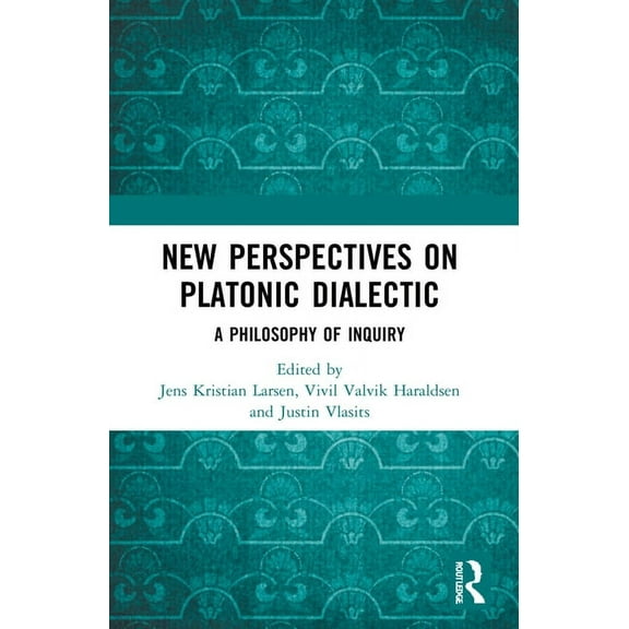 New Perspectives on Platonic Dialectic: A Philosophy of Inquiry, (Paperback)