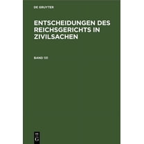 Entscheidungen Des Reichsgerichts in Zivilsachen. Band 131, (Hardcover)