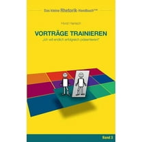 Rhetorik-Handbuch 2100 - Vorträge trainieren: Ich will endlich erfolgreich präsentieren! (Paperback)