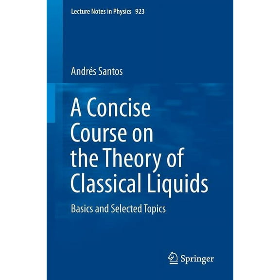 Lecture Notes in Physics A Concise Course on the Theory of Classical Liquids: Basics and Selected Topics, Book 923, (Paperback)