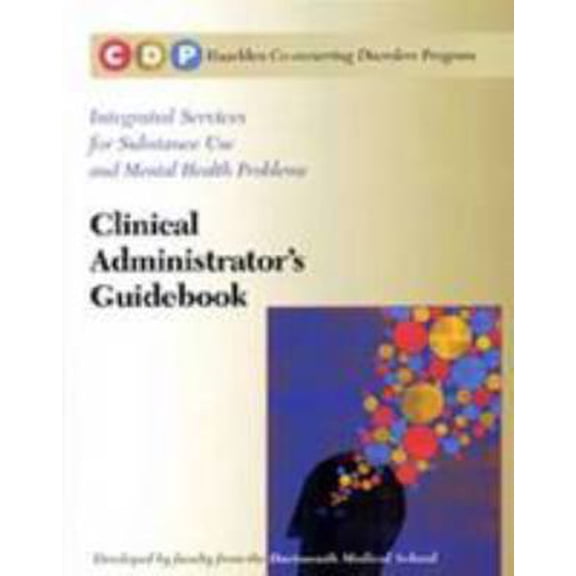 Pre-Owned Hazelden Co-occurring Disorders Program Clinical Administrators Guidebook: Integrating Services for Substance Use and Mental Health Problems Develope... (Paperback) 1592856861 9781592856862