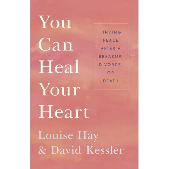 Pre-Owned You Can Heal Your Heart: Finding Peace After a Breakup, Divorce, or Death (Paperback) 1401943888 9781401943882