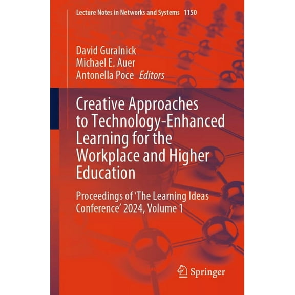 Lecture Notes in Networks and Systems Creative Approaches to Technology-Enhanced Learning for the Workplace and Higher Education: Proceedings of 'The Learning, Book 1150, (Paperback)
