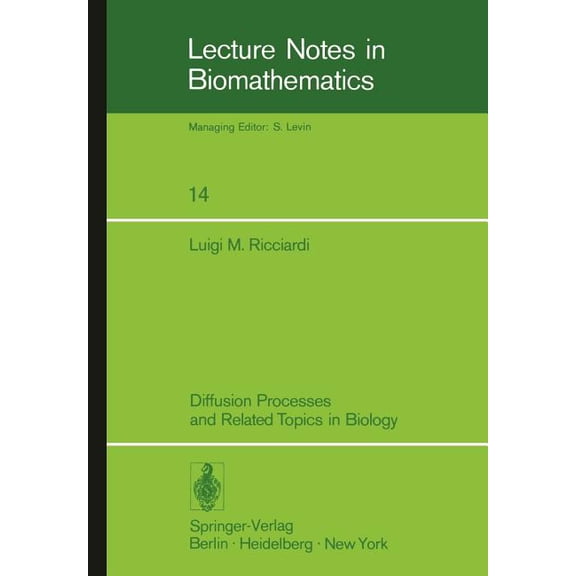 Lecture Notes in Biomathematics Diffusion Processes and Related Topics in Biology, Book 14, (Paperback)
