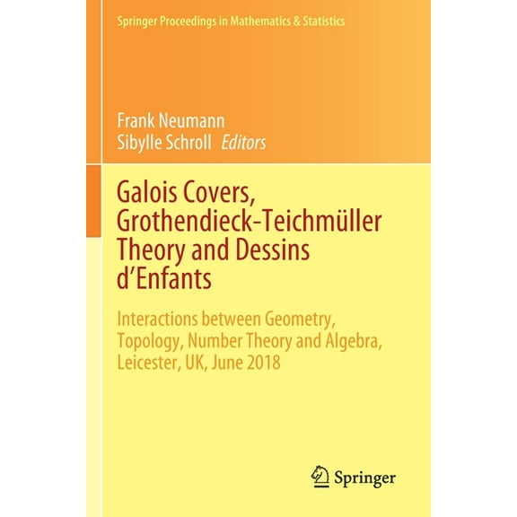 Springer Proceedings in Mathematics & St Galois Covers, Grothendieck-Teichmüller Theory and Dessins d'Enfants: Interactions Between Geometry, Topology, Number Th, Book 330, (Paperback)