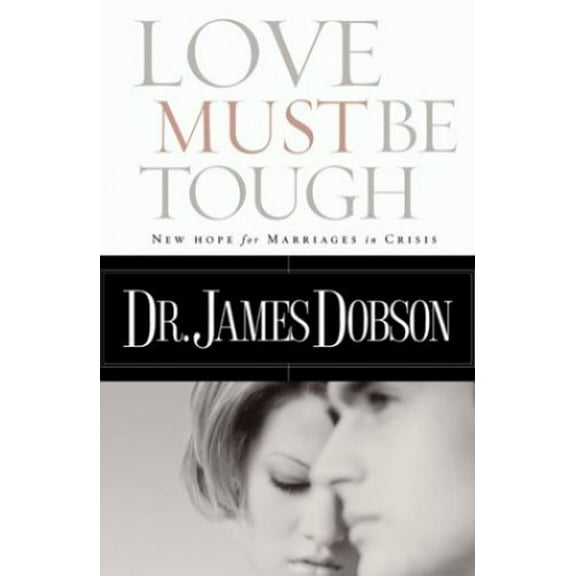 Pre-Owned Love Must Be Tough: New Hope for Families in Crisis Paperback