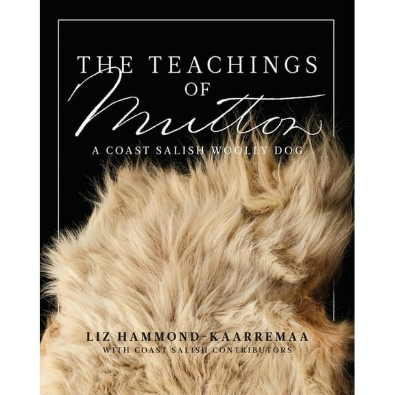 The Teachings of Mutton: A Coast Salish Woolly Dog, (Paperback)