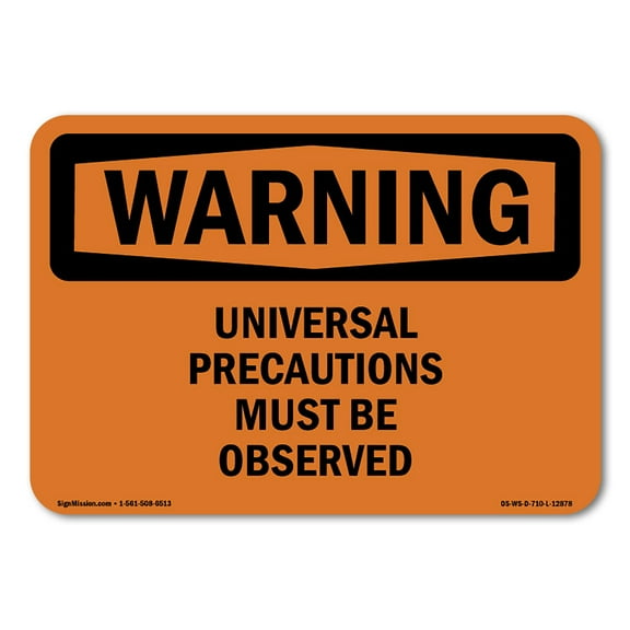 OSHA WARNING Sign - Universal Precautions Must Be Observed | Plastic Sign | Protect Your Business, Work Site, Warehouse & Shop Area | Made in the USA