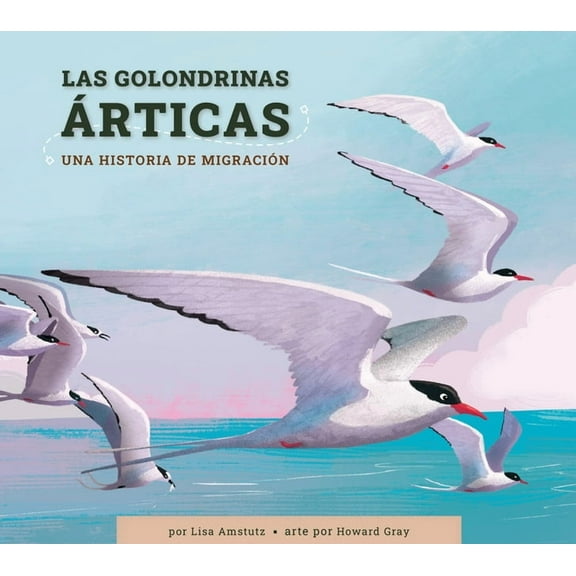 Las Golondrinas Articas: Una Historia de Migración, (Paperback)