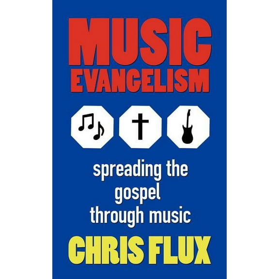 Music Evangelism : Spreading the Gospel Through Music