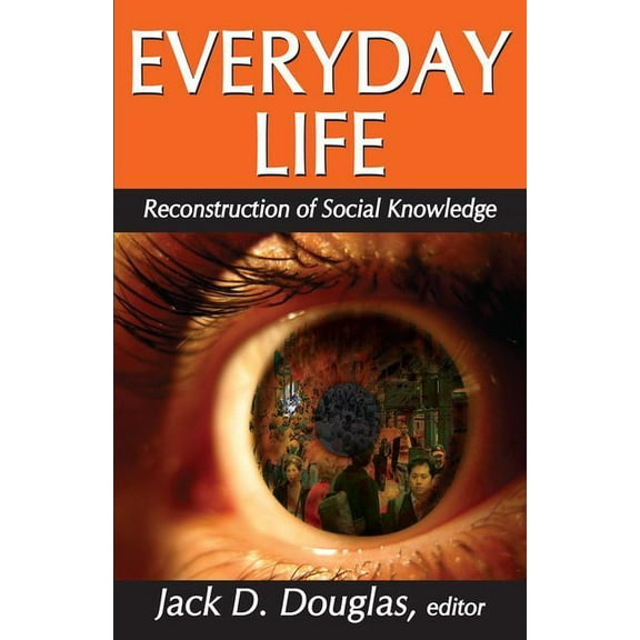 Everyday Life: Reconstruction of Social Knowledge, (Paperback)