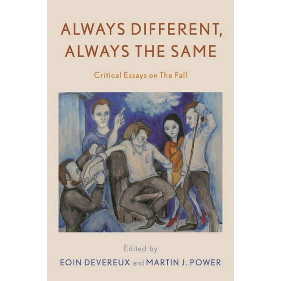 Popular Musics Matter: Social, Political Always Different, Always the Same: Critical Essays on The Fall, (Hardcover)