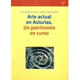 thumbnail image 1 of ARTE ACTUAL EN ASTURIAS; UN PATRIMONIO EN CURSO TREA JULIA BARROSO VILLAR, 1 of 1
