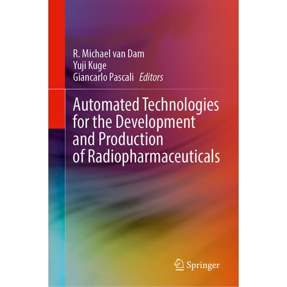 Automated Technologies for the Development and Production of Radiopharmaceuticals, (Hardcover)