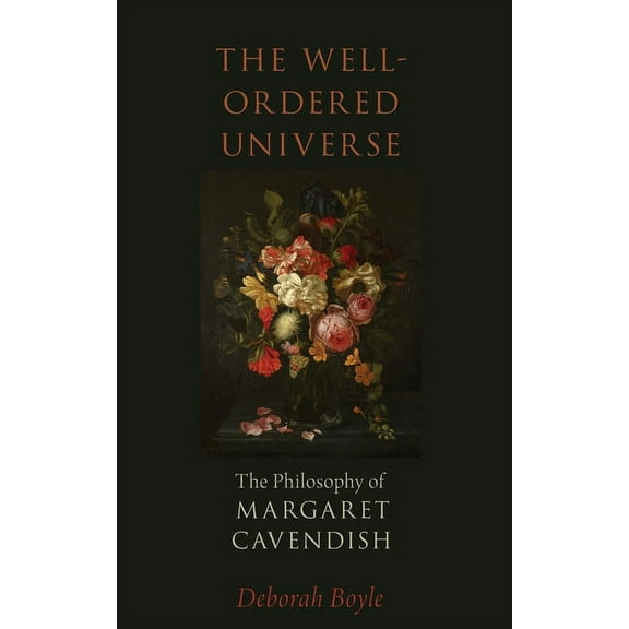 Well-Ordered Universe: The Philosophy of Margaret Cavendish, (Hardcover)