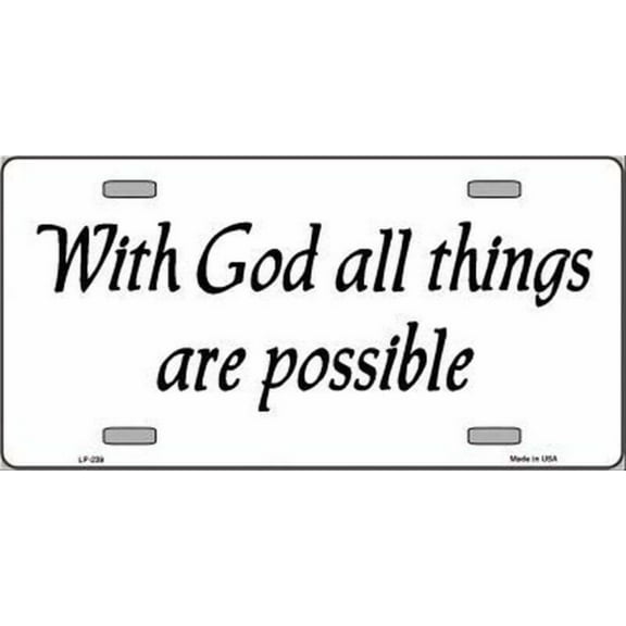 With God All Things Are Possible Metal Novelty License Plate Tag - Aluminum ( 12 inch x 6 inch )