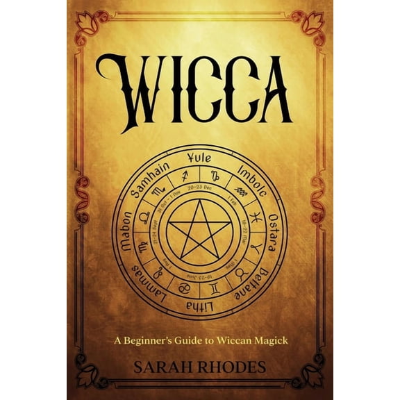 Wicca: A Beginner's Guide to Wiccan Magick, (Paperback)