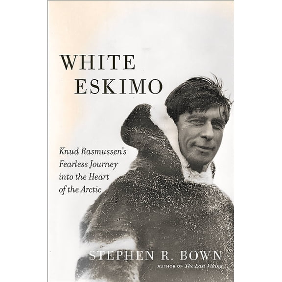 Merloyd Lawrence Book White Eskimo: Knud Rasmussen's Fearless Journey Into the Heart of the Arctic, (Hardcover)