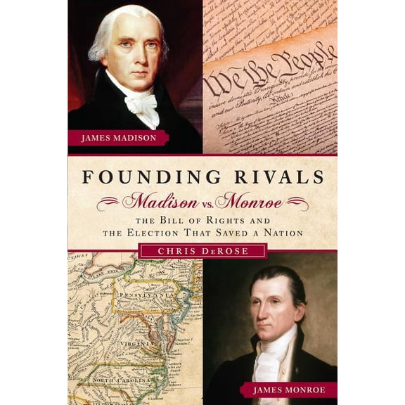 Founding Rivals : Madison vs. Monroe, The Bill of Rights, and The Election that Saved a Nation (Hardcover)