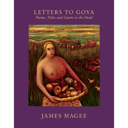 ISBN 9781941026984 product image for Letters to Goya: Poems, Titles and Letters to the Dead (Paperback) | upcitemdb.com