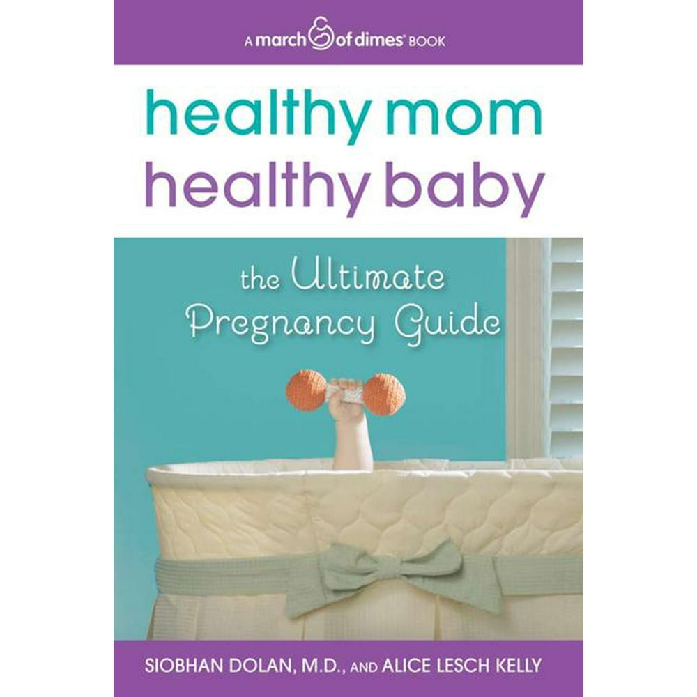 March of Dimes Healthy Mom, Healthy Baby (a March of Dimes Book) The