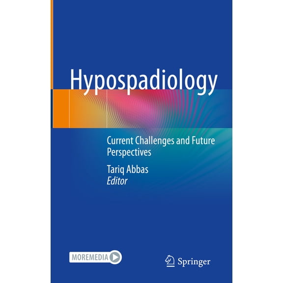 Hypospadiology: Current Challenges and Future Perspectives, (Hardcover)