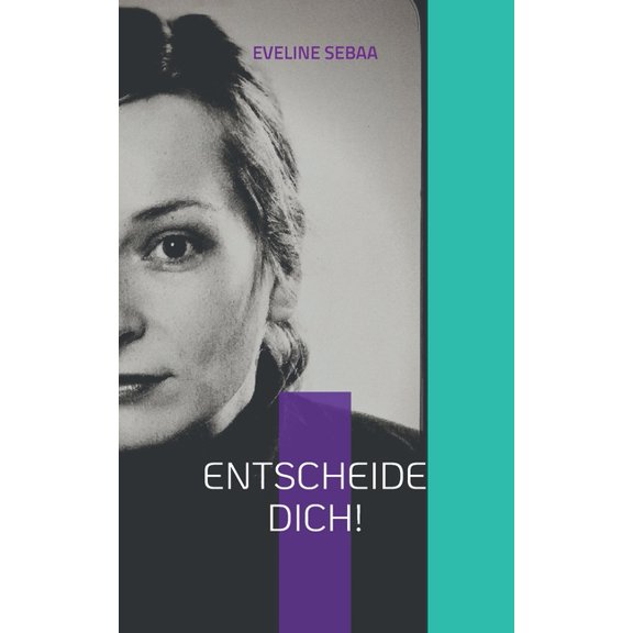 Entscheide dich!: ein Klagelied oder eine Wutschrift, (Paperback)
