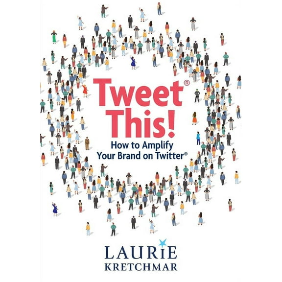 Tweet This!: How to Amplify Your Brand on Twitter, (Paperback)