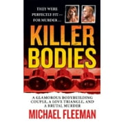 Killer Bodies: A Glamorous Bodybuilding Couple, a Love Triangle, and a Brutal Murder (Pre-Owned Paperback 9780312942021) by Michael Fleeman